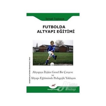 Futbolda Altyapı Eğitimi - İsmail Topkaya