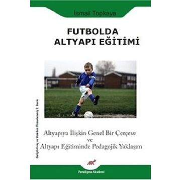 Futbolda Altyapı Eğitimi - İsmail Topkaya