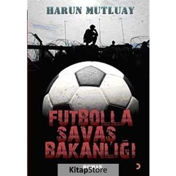 FUTBOLLA SAVAŞ BAKANLIĞI - HARUN MUTLUAY