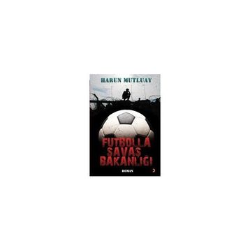 FUTBOLLA SAVAŞ BAKANLIĞI - HARUN MUTLUAY