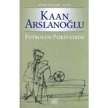 FUTBOLUN PSIKIYATRISI - KAAN ARSLANOĞLU