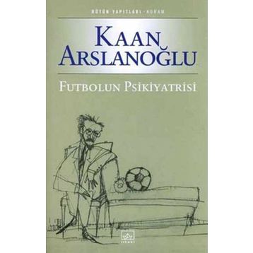 FUTBOLUN PSIKIYATRISI - KAAN ARSLANOĞLU