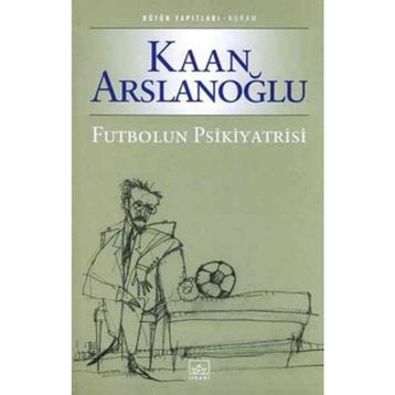 FUTBOLUN PSIKIYATRISI - KAAN ARSLANOĞLU
