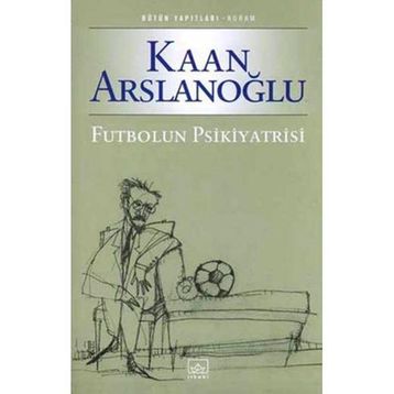 FUTBOLUN PSIKIYATRISI - KAAN ARSLANOĞLU
