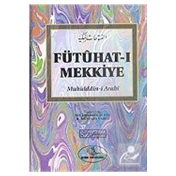 Fütuhat-ı Mekkiye - Muhyiddin İbni Arabi Selahaddin Alpay