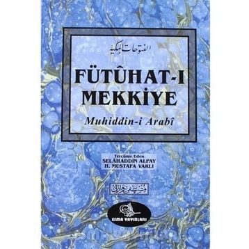 Fütuhat-ı Mekkiye - Muhyiddin İbni Arabi Selahaddin Alpay