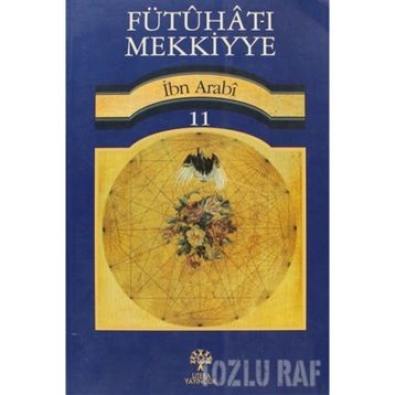 FÜTUHAT-I MEKKIYYE 11 - MUHYIDDIN İBN ARABI