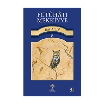 FÜTUHAT-I MEKKIYYE 8 - MUHYIDDIN İBN ARABI