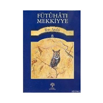 FÜTUHAT-I MEKKIYYE 8 - MUHYIDDIN İBN ARABI