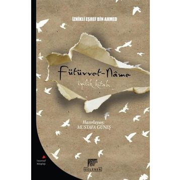 Fütüvvet-Name İyilik Kitabı - İznikli Eşref Bin Ahmed