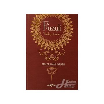 Fuzuli: Türkçe Divan - İsmail Parlatır