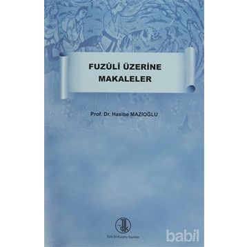 Fuzuli Üzerine Makaleler - Hasibe Mazıoğlu
