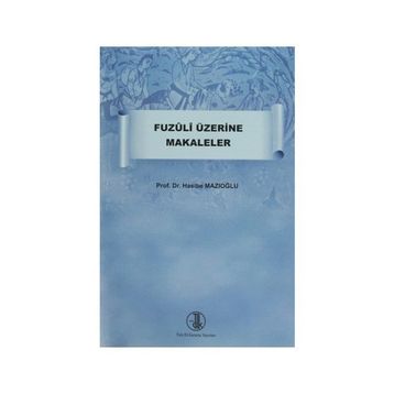 Fuzuli Üzerine Makaleler - Hasibe Mazıoğlu