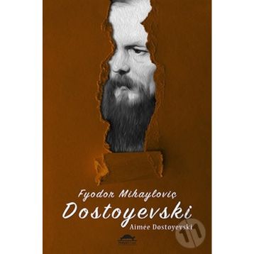 Fyodor Mihayloviç Dostoyevski - Aimee Dostoyevski