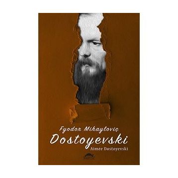 Fyodor Mihayloviç Dostoyevski - Aimee Dostoyevski