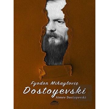 Fyodor Mihayloviç Dostoyevski - Aimee Dostoyevski