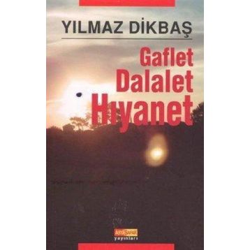 GAFLET DALALET HIYANET - YILMAZ DİKBAŞ