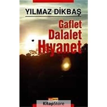 GAFLET DALALET HIYANET - YILMAZ DİKBAŞ