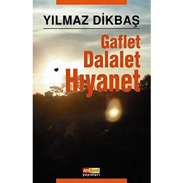 GAFLET DALALET HIYANET - YILMAZ DİKBAŞ
