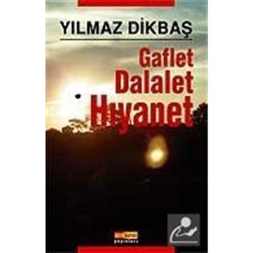 GAFLET DALALET HIYANET - YILMAZ DİKBAŞ
