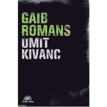 GAIB ROMANS - ÜMİT KIVANÇ