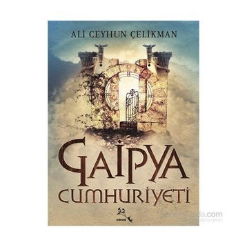 Gaipya Cumhuriyeti - Ali Ceyhun Çelikman