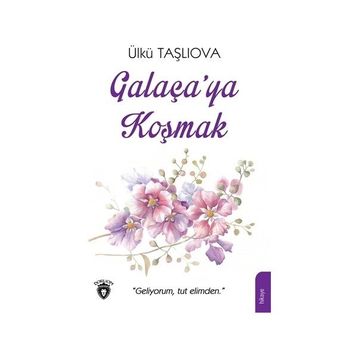 Galaça'ya Koşmak - Ülkü Taşlıova