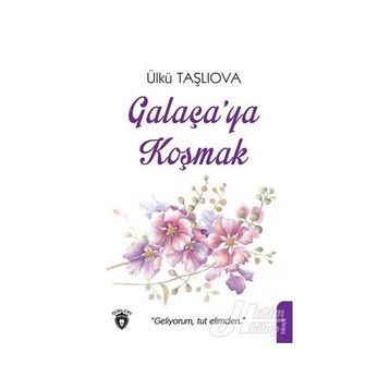 Galaça'ya Koşmak - Ülkü Taşlıova