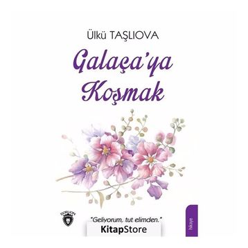 Galaça'ya Koşmak - Ülkü Taşlıova