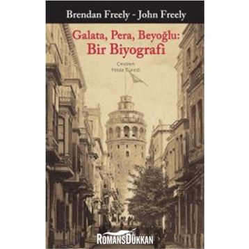 Galata, Pera, Beyoğlu Bir Biyografi - John Freely