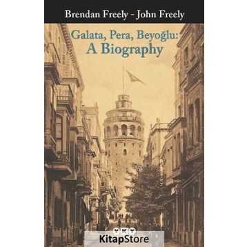 Galata, Pera, Beyoğlu Bir Biyografi - John Freely