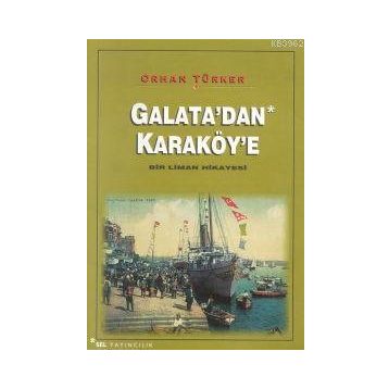 GALATA´DAN KARAKÖY´E - ORHAN TÜRKER