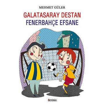 GALATASARAY DESTAN FENERBAHÇE EFSANE - MEHMET GÜLER