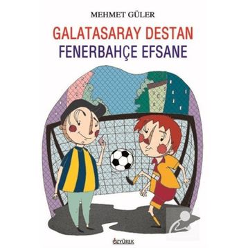 GALATASARAY DESTAN FENERBAHÇE EFSANE - MEHMET GÜLER