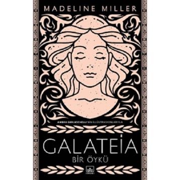 Galateia Bir Öykü - Madeline Miller