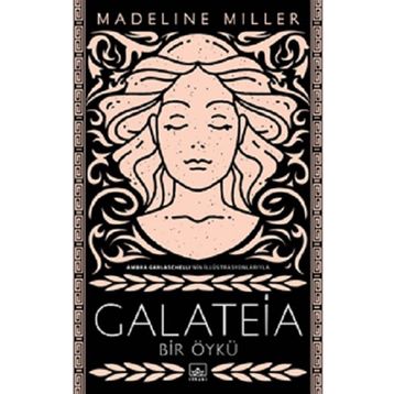 Galateia Bir Öykü - Madeline Miller