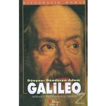 GALILEO DÜNYAYI DÖNDÜREN ADAM - ALFRED ENGELBERTOVİÇ ŞTEKLİ