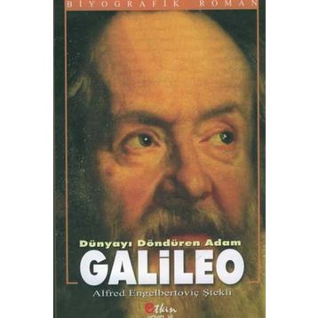 GALILEO DÜNYAYI DÖNDÜREN ADAM - ALFRED ENGELBERTOVİÇ ŞTEKLİ