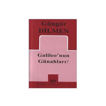Galileo’nun Günahları? - Güngör Dilmen