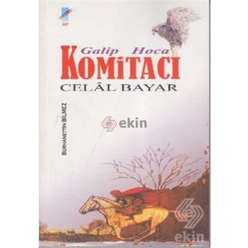 GALIP HOCA KOMİTACI CELAL BAYAR - BURHANETTIN BILMEZ