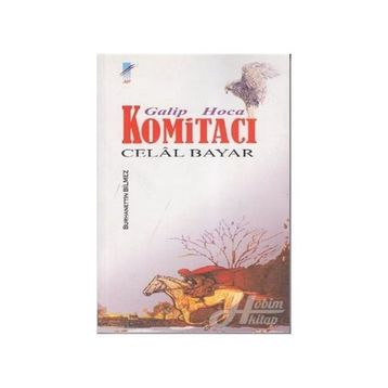 GALIP HOCA KOMİTACI CELAL BAYAR - BURHANETTIN BILMEZ