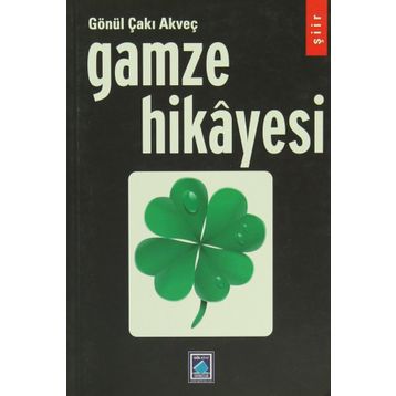 Gamze Hikayesi - Gönül Çakı Akveç