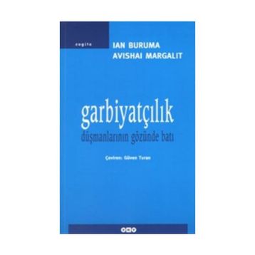 Garbiyatçılık Düşmanlarının Gözünden Batı - Avishai Margalit;Ian Bruma