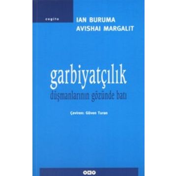 Garbiyatçılık Düşmanlarının Gözünden Batı - Avishai Margalit;Ian Bruma