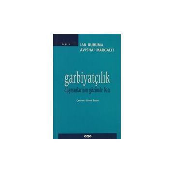 Garbiyatçılık Düşmanlarının Gözünden Batı - Avishai Margalit;Ian Bruma