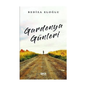 Gardenya Günleri - Bedisa Eloğlu