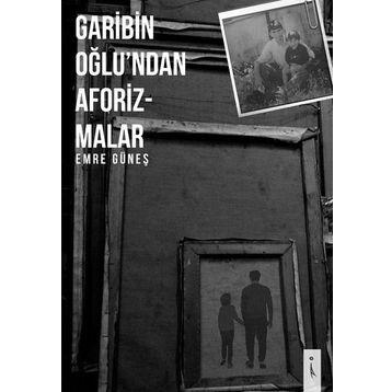 Garibin Oğlu'dan Aforizmalar - Emre Güneş