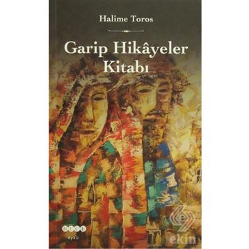 Garip Hikayeler Kitabı - Halime Toros