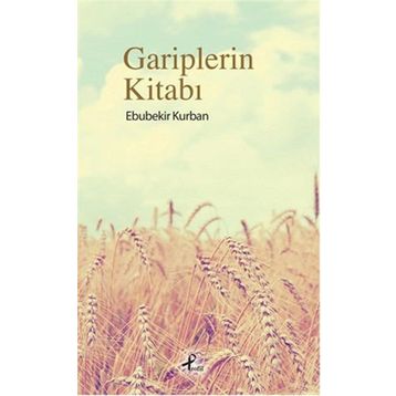 Gariplerin Kitabı - Ebubekir Kurban