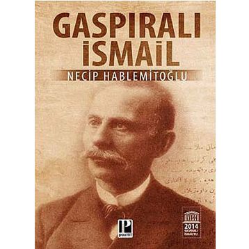 Gaspıralı İsmail - Necip Hablemitoğlu